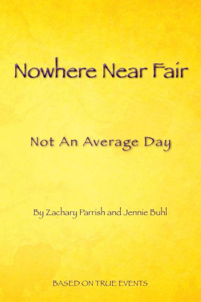 Nowhere Near Fair: Not An Average Day