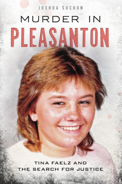 Murder In Pleasanton: Tina Faelz And The Search For Justice
