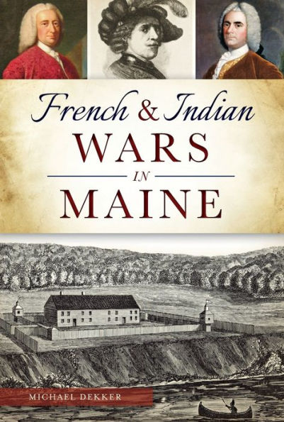 French & Indian Wars In Maine (Military)