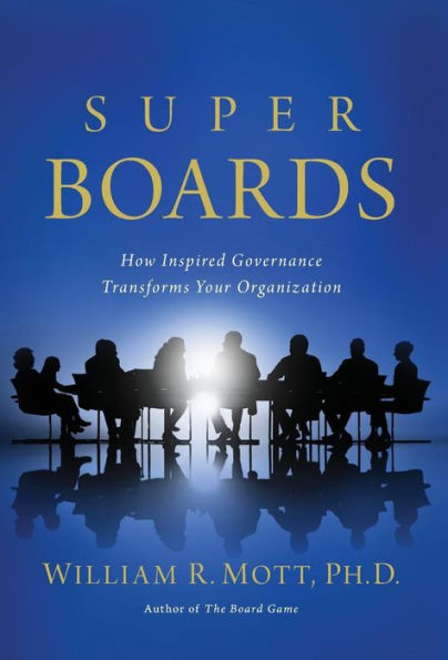 Super Boards: How Inspired Governance Transforms Your Organization