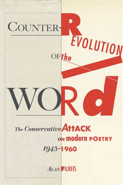 Counter-Revolution Of The Word: The Conservative Attack On Modern Poetry, 1945-1960