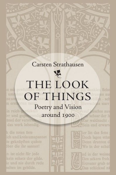 The Look Of Things: Poetry And Vision Around 1900 (University Of North Carolina Studies In Germanic Languages And Literature)