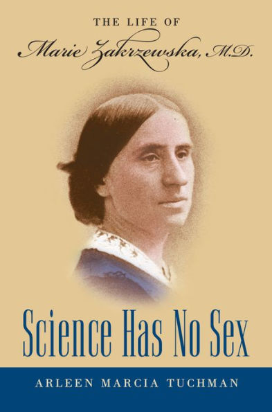 Science Has No Sex: The Life Of Marie Zakrzewska, M.D. (Studies In Social Medicine)