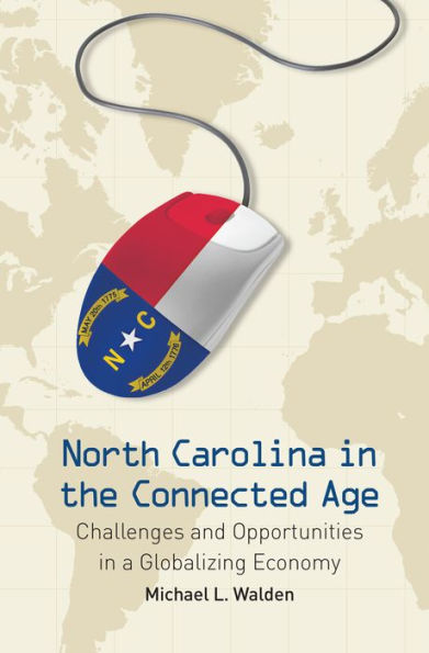 North Carolina In The Connected Age: Challenges And Opportunities In A Globalizing Economy