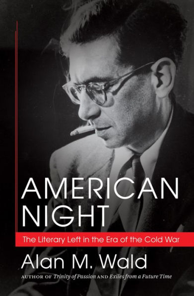 American Night: The Literary Left In The Era Of The Cold War