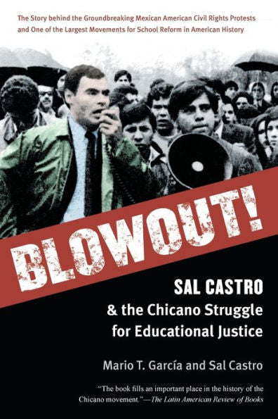 Blowout!: Sal Castro And The Chicano Struggle For Educational Justice