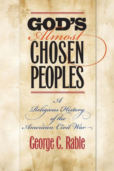 God's Almost Chosen Peoples: A Religious History Of The American Civil War (Littlefield History Of The Civil War Era)