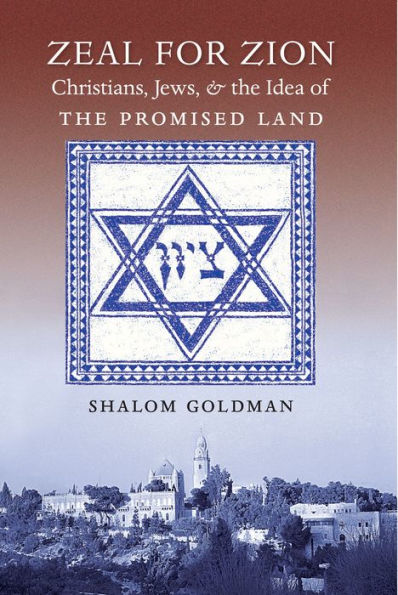 Zeal For Zion: Christians, Jews, And The Idea Of The Promised Land