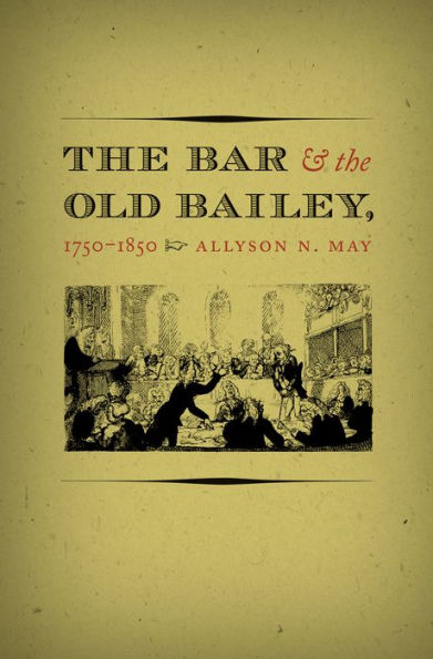 The Bar And The Old Bailey, 1750-1850 (Studies In Legal History)