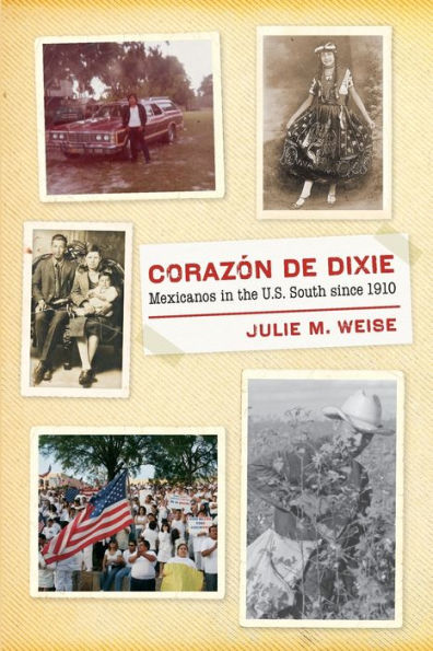 Corazón De Dixie: Mexicanos In The U.S. South Since 1910 (The David J. Weber Series In The New Borderlands History)
