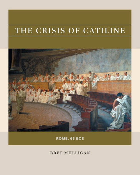 The Crisis Of Catiline: Rome, 63 Bce (Reacting To The Past?