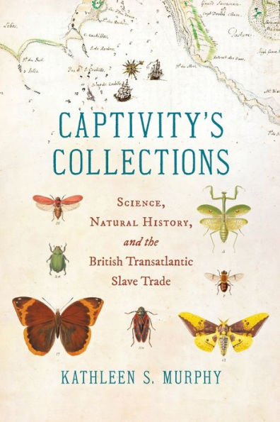 Captivity's Collections: Science, Natural History, And The British Transatlantic Slave Trade (Flows, Migrations, And Exchanges)