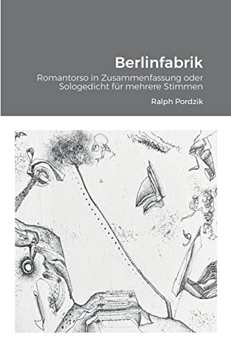 Berlinfabrik: Romantorso In Zusammenfassung (German Edition)