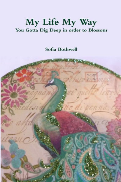 My Life My Way: You Gotta Dig Deep In Order To Blossom