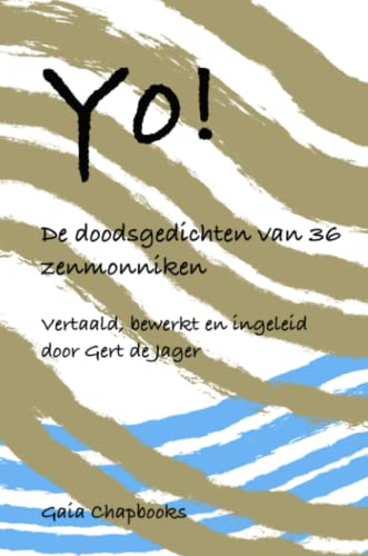 Yo!: De Doodsgedichten Van 36 Zenmonniken (Dutch Edition)