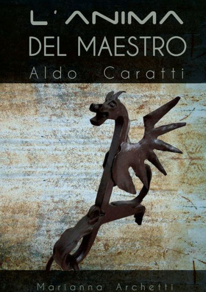 L'Anima Del Maestro: Aldo Caratti (Italian Edition)