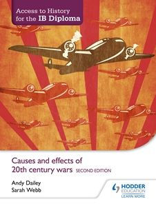 Access To History For The Ib Diploma: Causes And Effects Of 20Th-Century Wars Second Edition: Hodder Education Group