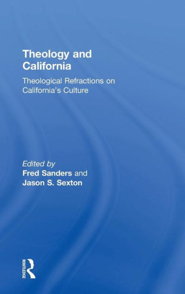 Theology And California: Theological Refractions On California's Culture