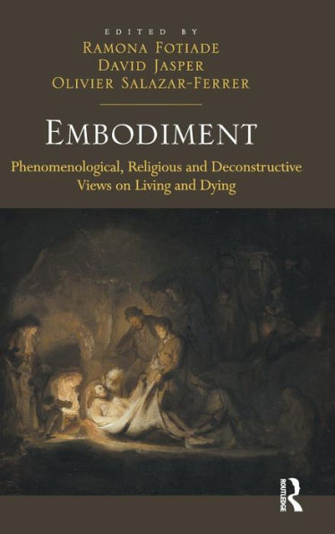 Embodiment: Phenomenological, Religious And Deconstructive Views On Living And Dying
