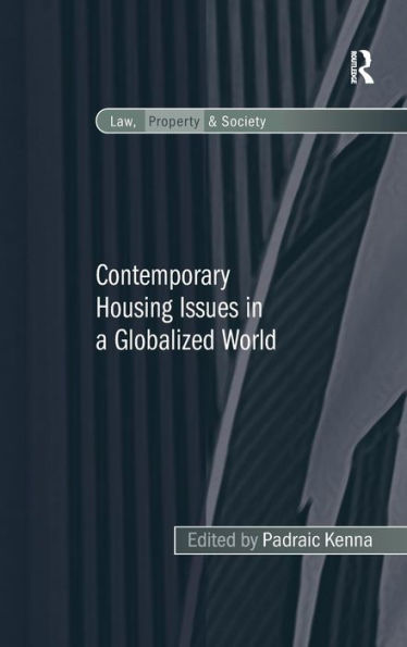 Contemporary Housing Issues In A Globalized World (Law, Property And Society)
