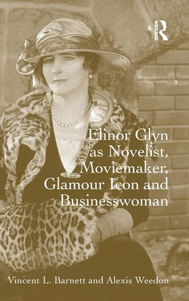 Elinor Glyn As Novelist, Moviemaker, Glamour Icon And Businesswoman