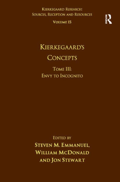Volume 15, Tome Iii: Kierkegaard's Concepts: Envy To Incognito (Kierkegaard Research: Sources, Reception And Resources)