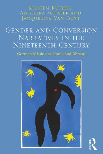 Gender And Conversion Narratives In The Nineteenth Century: German Mission At Home And Abroad