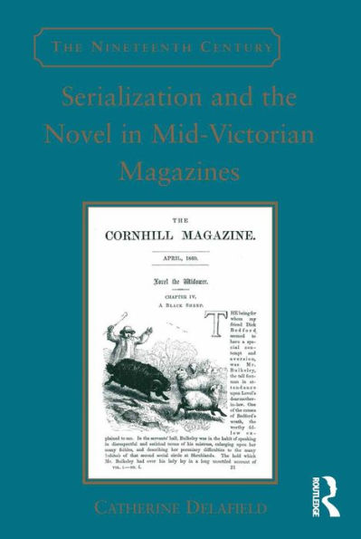 Serialization And The Novel In Mid-Victorian Magazines (The Nineteenth Century Series)