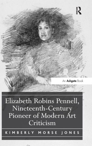 Elizabeth Robins Pennell, Nineteenth-Century Pioneer Of Modern Art Criticism