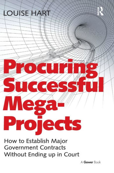 Procuring Successful Mega-Projects: How To Establish Major Government Contracts Without Ending Up In Court