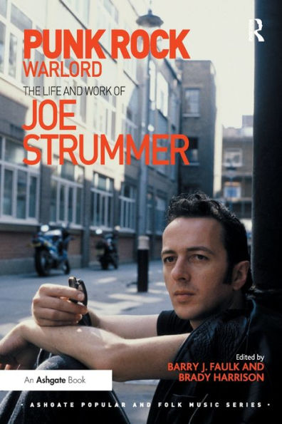 Punk Rock Warlord: The Life And Work Of Joe Strummer (Ashgate Popular And Folk Music Series)