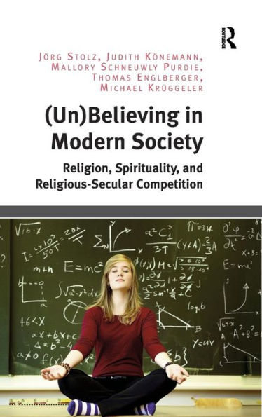 (Un)Believing In Modern Society: Religion, Spirituality, And Religious-Secular Competition
