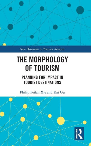 The Morphology Of Tourism: Planning For Impact In Tourist Destinations (New Directions In Tourism Analysis)