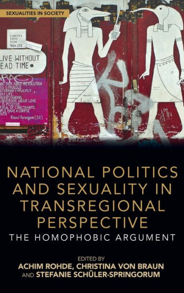 National Politics And Sexuality In Transregional Perspective: The Homophobic Argument (Sexualities In Society)