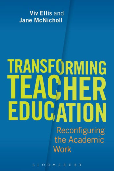 Transforming Teacher Education: Reconfiguring The Academic Work