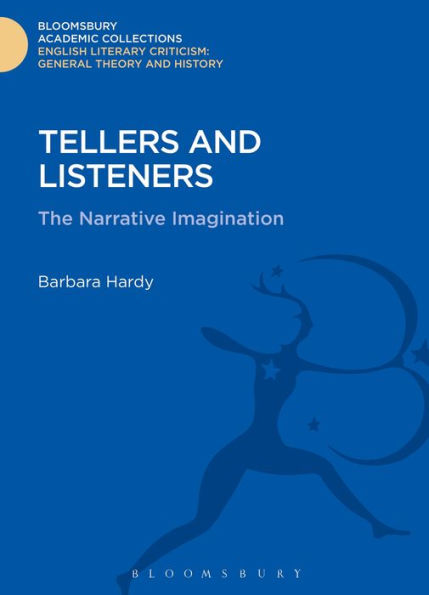 Tellers And Listeners: The Narrative Imagination (Bloomsbury Academic Collections: English Literary Criticism)