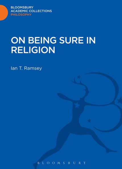 On Being Sure In Religion (Bloomsbury Academic Collections: Philosophy)