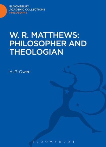 W. R. Matthews: Philosopher And Theologian (Bloomsbury Academic Collections: Philosophy)