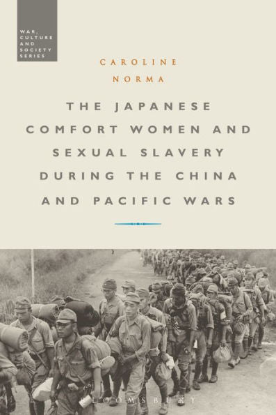 The Japanese Comfort Women And Sexual Slavery During The China And Pacific Wars (War, Culture And Society)