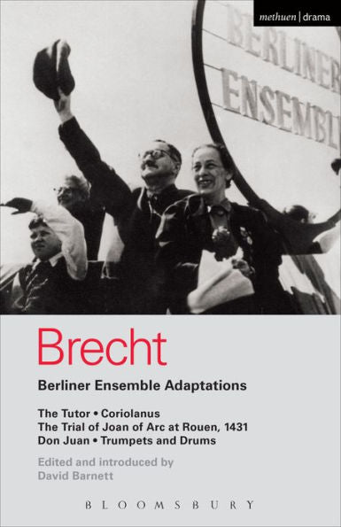 Berliner Ensemble Adaptations: The Tutor; Coriolanus; The Trial Of Joan Of Arc At Rouen, 1431; Don Juan; Trumpets And Drums (World Classics)