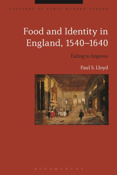 Food And Identity In England, 1540-1640: Eating To Impress (Cultures Of Early Modern Europe)