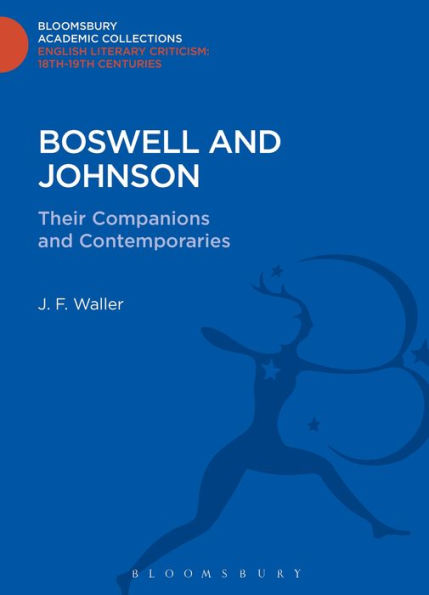 Boswell And Johnson: Their Companions And Contemporaries (Bloomsbury Academic Collections: English Literary Criticism)