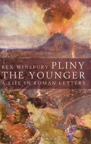Pliny The Younger: A Life In Roman Letters