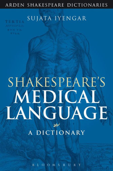 Shakespeare's Medical Language: A Dictionary (Arden Shakespeare Dictionaries)
