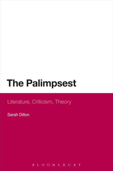 The Palimpsest: Literature, Criticism, Theory