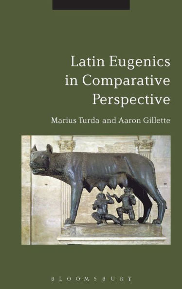 Latin Eugenics In Comparative Perspective