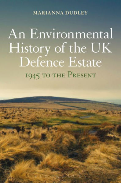 An Environmental History Of The Uk Defence Estate, 1945 To The Present
