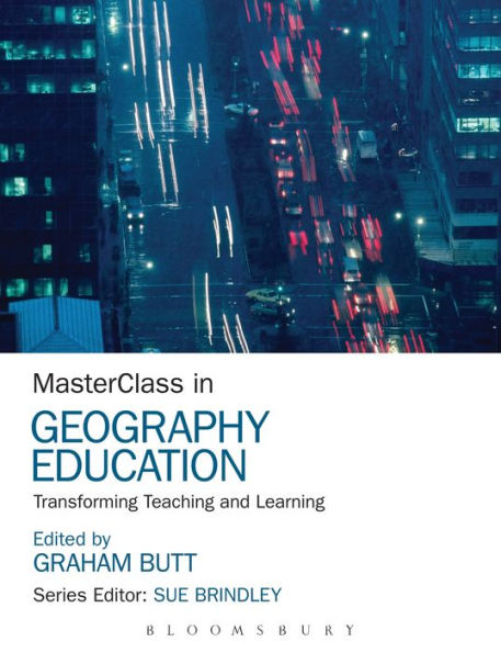 Masterclass In Geography Education: Transforming Teaching And Learning