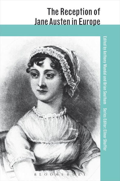 The Reception Of Jane Austen In Europe (The Reception Of British And Irish Authors In Europe)