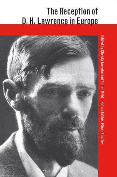 The Reception Of D. H. Lawrence In Europe (The Reception Of British And Irish Authors In Europe)